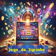 jogo do tigrinho aposta minima